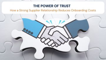 The Power of Trust: How a Strong Supplier Relationship Reduces Onboarding Costs