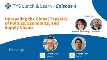 TYS Lunch & Learn Episode 4 - Unraveling the Global Tapestry of Politics, Economics, and Supply Chains