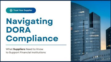 Navigating DORA Compliance: What Suppliers Need to Know to Support Financial Institutions