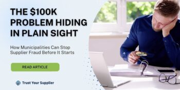 The $100K Problem Hiding in Plain Sight: How Municipalities Can Stop Supplier Fraud Before It Starts