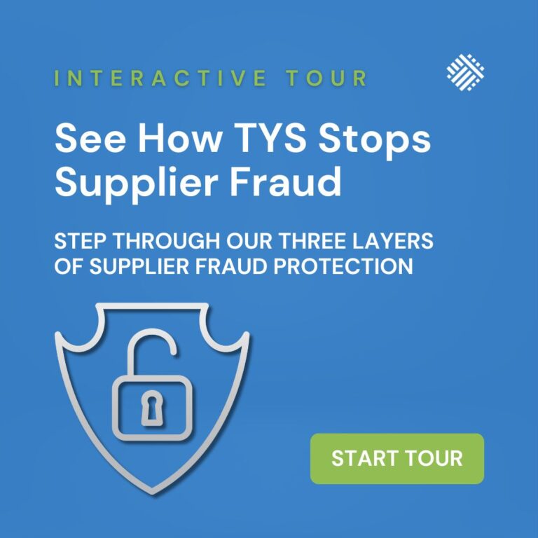 Fraud Prevention (3) See how TYS stops supplier fraud. Start tour.