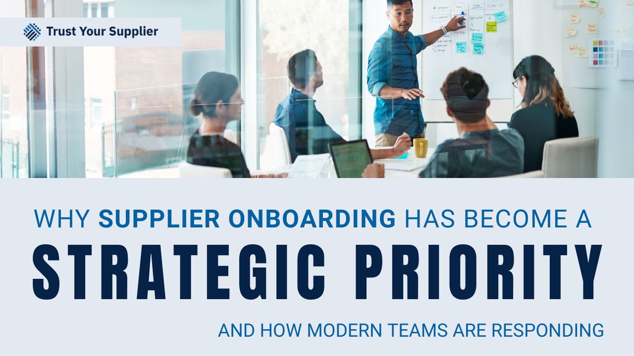 Why Supplier Onboarding has become a strategic priority and how modern teams are responding