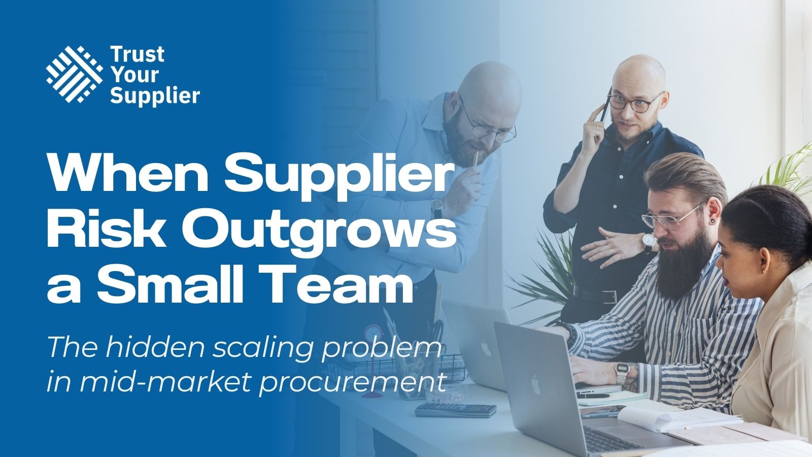 When supplier risk outgrows a small team.