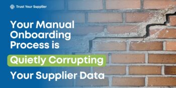 Your Manual Onboarding Process Is Quietly Corrupting Your Supplier Data
