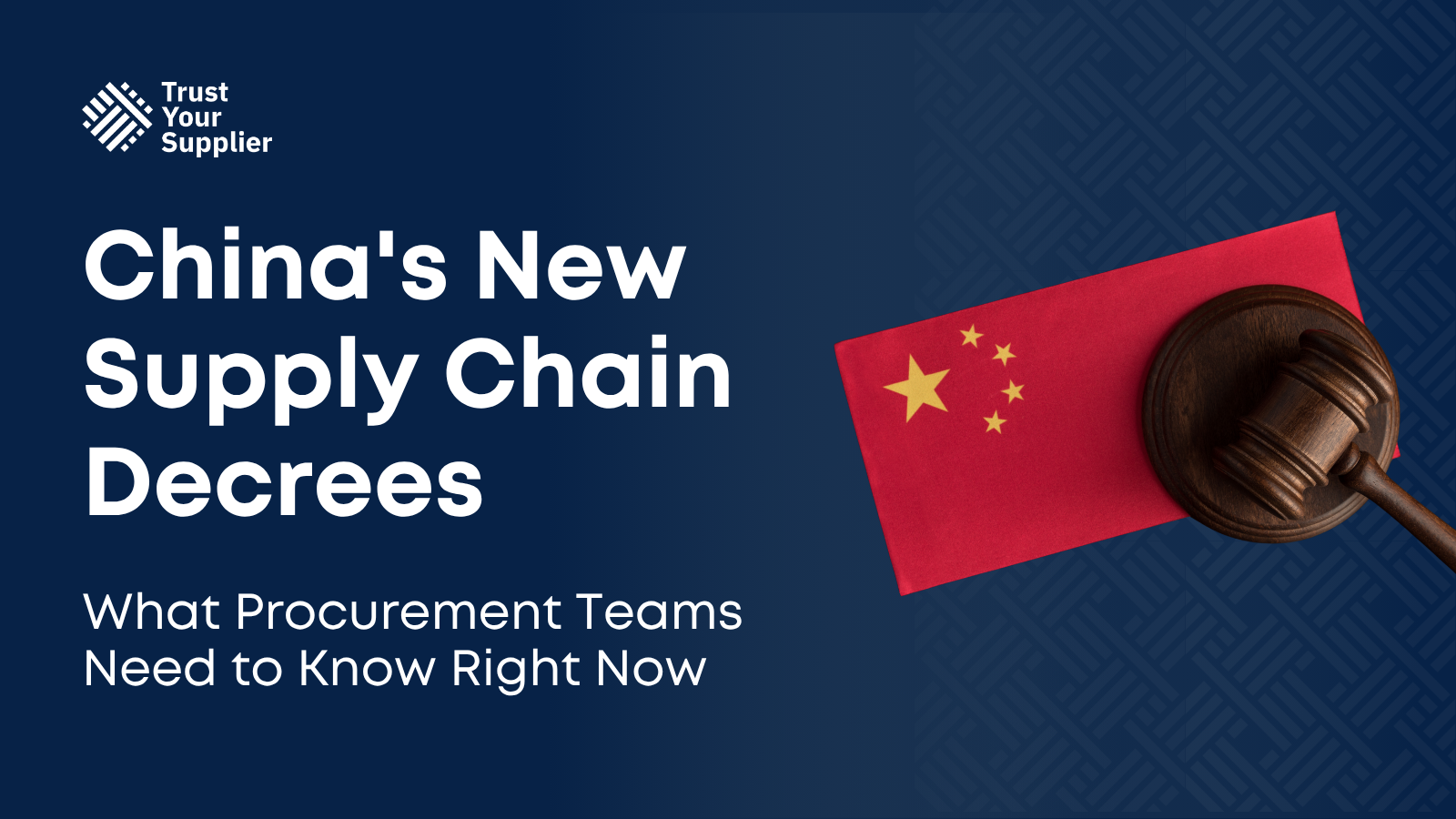 Chinese flag and judge's gavel representing China's new supply chain decrees 834 and 835 affecting procurement compliance