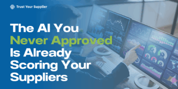 The AI You Never Approved Is Already Scoring Your Suppliers